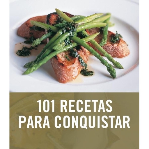 [9788425347757] 101 RECETAS PARA CONQUISTAR