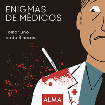 [9788418008191] ENIGMAS DE MÉDICOS: TOMAR UNO CADA 8 HORAS