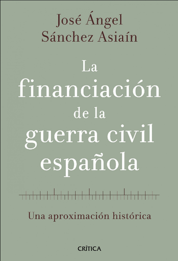 [9788498920468] LA FINANCIACIÓN DE LA GUERRA CIVIL ESPAÑOLA