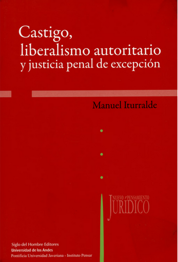 [9789586651479] CASTIGO, LIBERALISMO AUTORITARIO Y JUSTICIA PENAL DE EXCEPCIÓN
