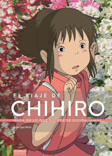[9788494699580] EL VIAJE DE CHIHIRO: NADA DE LO QUE SUCEDE SE OLVIDA JAMÁS...
