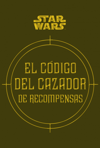 [9788445005767] STAR WARS: EL CÓDIGO DEL CAZADOR DE RECOMPENSAS