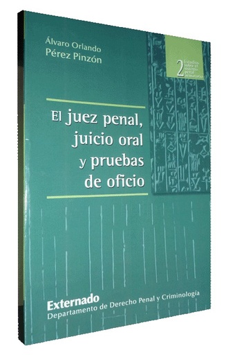 [9789587101355] EL JUEZ PENAL, JUICIO ORAL Y PRUEBAS DE OFICIO