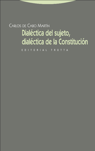 [9788498791211] DIALÉCTICA DEL SUJETO, DIALÉCTICA DE LA CONSTITUCIÓN