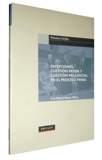 [9789972041808] EXCEPCIONES, CUESTIÓN PREVIA Y CUESTIÓN PREJUDICIAL EN EL PROCESO PENAL