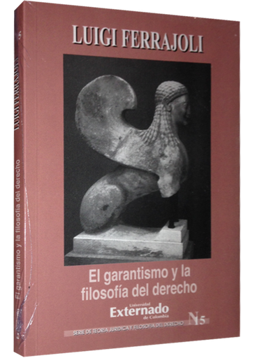 [9789586164627] EL GARANTISMO Y LA FILOSOFIA DEL DERECHO