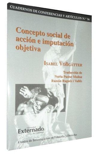 [9789586169981] CONCEPTO SOCIAL DE ACCIÓN E IMPUTACIÓN OBJETIVA