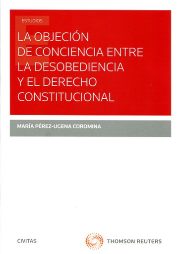 [9788447051700] LA OBJECIÓN DE CONCIENCIA ENTRE LA DESOBEDIENCIA Y EL DERECHO CONSTITUCIONAL