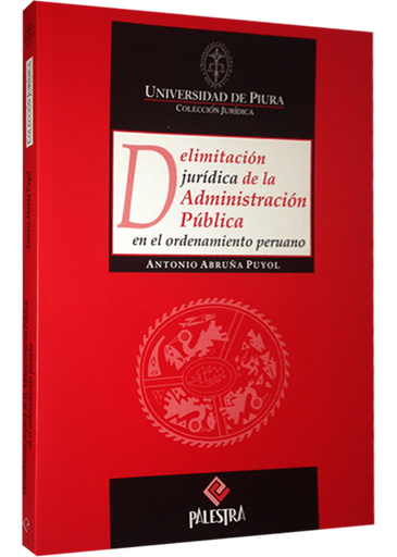 [9786124047411] DELIMITACIÓN JURÍDICA DE LA ADMINISTRACIÓN PÚBLICA EN EL ORDENAMIENTO PERUANO