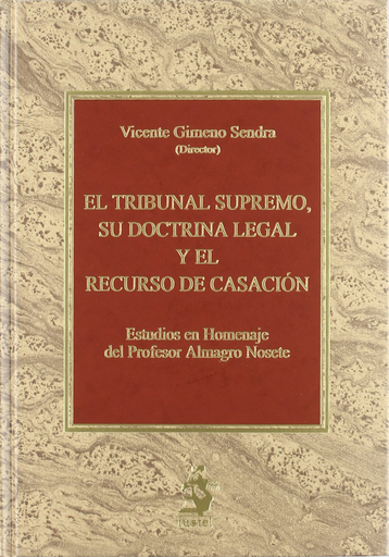 [9788496717206] EL TRIBUNAL SUPREMO, SU DOCTRINA LEGAL Y EL RECURSO DE CASACIÓN