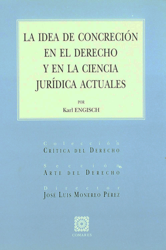 [9788484447696] LA IDEA DE CONCRECIÓN EN EL DERECHO Y EN LA CIENCIA JURÍDICA ACTUALES