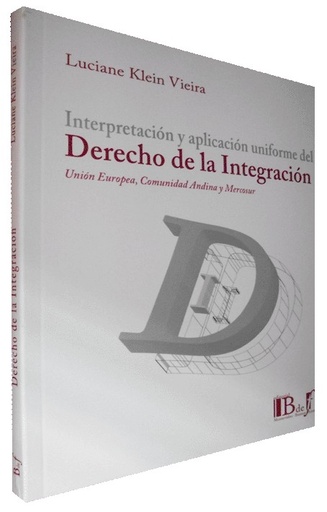 [9789974676596] INTERPRETACIÓN Y APLICACIÓN UNIFORME DEL DERECHO DE LA INTEGRACIÓN
