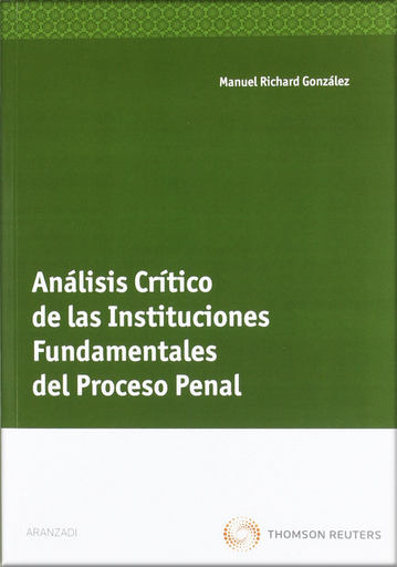 [9788499030340] ANÁLISIS CRÍTICO DE LAS INSTITUCIONES FUNDAMENTALES DEL PROCESO PENAL