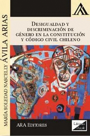 [9789567799459] DESIGUALDAD Y DISCRIMINACIÓN DE GÉNERO EN LA CONSTITUCIÓN Y CÓDIGO CIVIL CHILENO