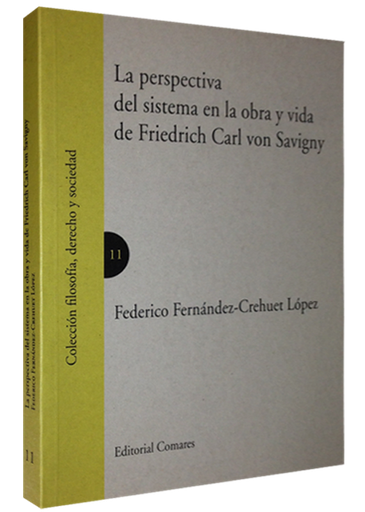 [9788498363586] LA PERSPECTIVA DEL SISTEMA EN LA OBRA Y VIDA DE FRIEDRICH CARL VON SAVIGNY