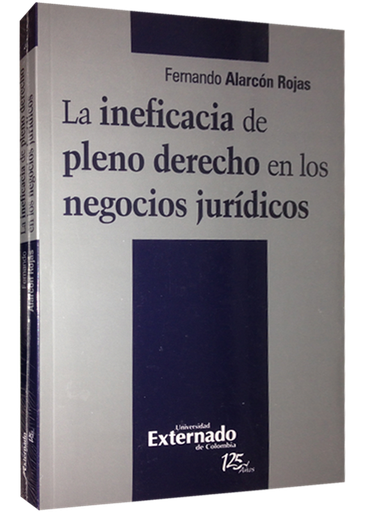 [9789587106978] LA INEFICACIA DE PLENO DERECHO EN LOS NEGOCIOS JURÍDICOS