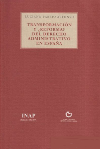 [9788493634971] TRANSFORMACION Y ¿REFORMA? DEL DERECHO ADMINISTRATIVO EN ESPAÑA