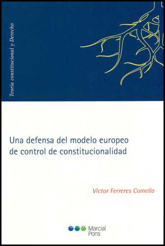 [9788497688451] UNA DEFENSA DEL MODELO EUROPEO DE CONTROL CONSTITUCIONAL