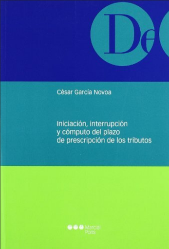 [9788497688413] INICIACIÓN, INTERRUPCIÓN Y CÓMPUTO DEL PLAZO DE PRESCRIPCIÓN DE LOS TRIBUTOS