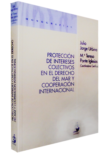 [9788498902082] PROTECCIÓN DE INTERESES COLECTIVOS EN EL DERECHO DEL MAR Y COOPERACIÓN INTERNACIONAL