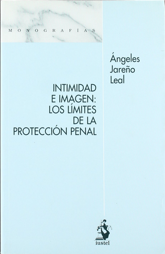 [9788496717893] INTIMIDAD E IMAGEN: LOS LÍMITES DE LA PROTECCIÓN PENAL