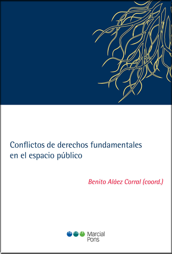 [9788491232865] CONFLICTOS DE DERECHOS FUNDAMENTALES EN EL ESPACIO PÚBLICO