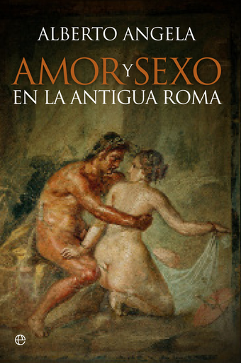 [9788490603246] AMOR Y SEXO EN LA ANTIGUA ROMA