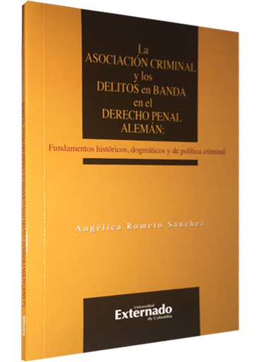 [9789587722178] LA ASOCIACIÓN CRIMINAL Y LOS DELITOS EN BANDA EN EL DERECHO PENAL ALEMÁN
