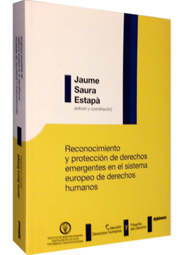 [9788490310199] RECONOCIMIENTO Y PROTECCIÓN DE DERECHOS EMERGENTES EN EL SISTEMA EUROPEO DE DERECHOS HUMANOS