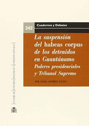 [9788425916670] LA SUSPENSIÓN DEL HABEAS CORPUS DE LOS DETENIDOS EN GUANTÁNAMO