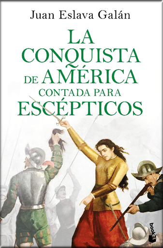 [9788408243205] LA CONQUISTA DE AMÉRCIA CONTADA PARA ESCÉPTICOS