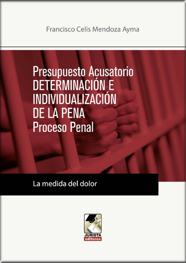 [9786124184604] PRESUPUESTO ACUSATORIO: DETERMINACIÓN E INDIVIDUALIZACIÓN DE LA PENA