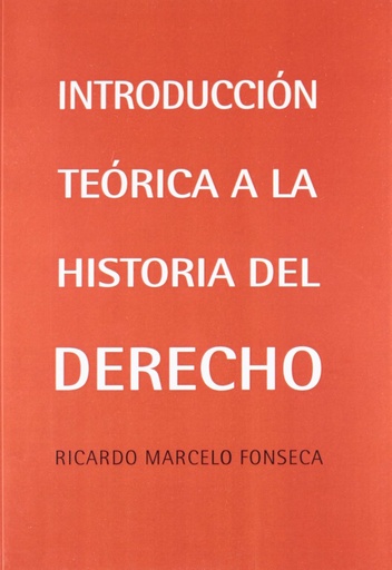 [9788490310700] INTRODUCCIÓN TEÓRICA A LA HISTORIA DEL DERECHO