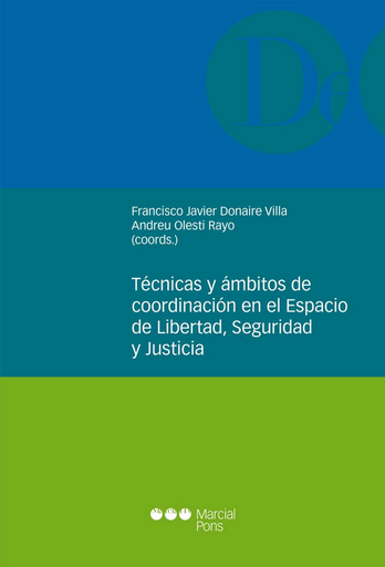 [9788416212811] TÉCNICAS Y ÁMBITOS DE COORDINACIÓN EN EL ESPACIO DE LIBERTAD, SEGURIDAD Y JUSTICIA