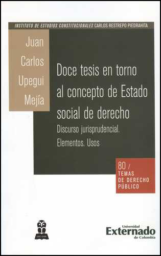 [9789587104370] DOCE TESIS EN TORNO AL CONCEPTO DE ESTADO SOCIAL DE DERECHO