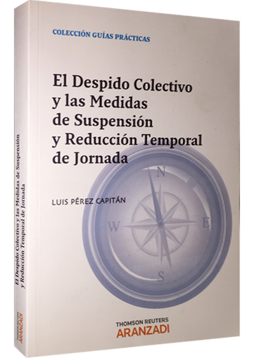 [9788490144237] EL DESPIDO COLECTIVO Y LAS MEDIDAS DE SUSPENSIÓN Y REDUCCIÓN TEMPORAL DE JORNADA