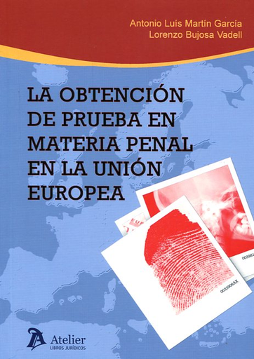 [9788416652099] LA OBTENCIÓN DE PRUEBA EN MATERIAL PENAL EN LA UNIÓN EUROPEA