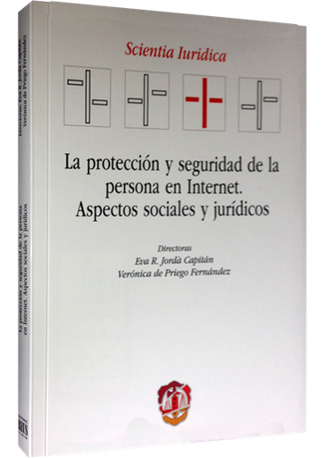 [9788429017762] LA PROTECCIÓN Y SEGURIDAD DE LA PERSONA EN INTERNET. ASPECTOS JURÍDICOS Y SOCIALES