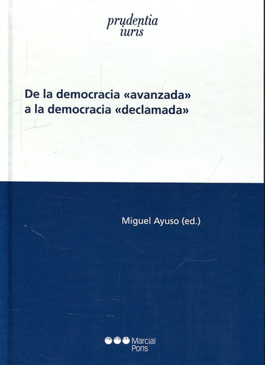 [9788491235903] DE LA DEMOCRACIA AVANZADA A LA DEMOCRACIA "DECLAMADA"