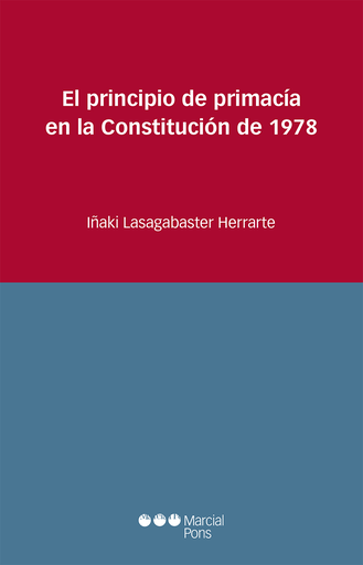 [9788491236085] EL PRINCIPIO DE PRIMACÍA EN LA CONSTITUCIÓN DE 1978