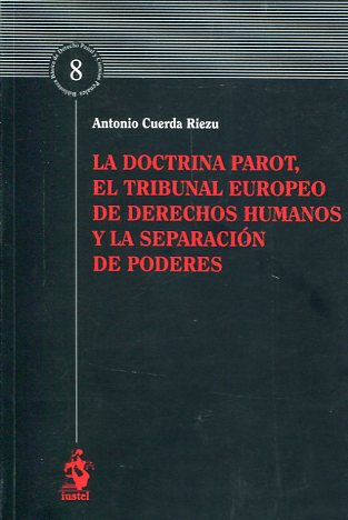 [9788498902648] LA DOCTRINA PAROT, EL TRIBUNAL EUROPEO DE DERECHOS HUMANOS Y LA SEPARACIÓN DE PODERES