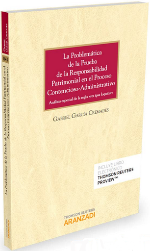 [9788491354758] LA PROBLEMÁTICA DE LA PRUEBA DE LA RESPONSABILIDAD PATRIMONIAL EN EL PROCESO CONTENCIOSO-ADMINISTRATIVO