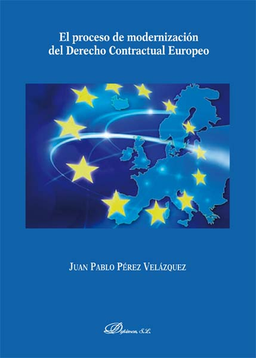[9788490317686] EL PROCESO DE MODERNIZACIÓN DEL DERECHO CONTRACTUAL EUROPEO