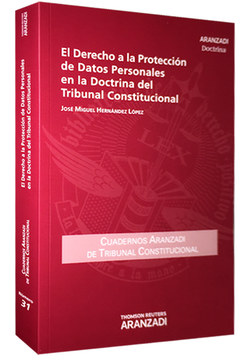 [9788490145487] EL DERECHO A LA PROTECCIÓN DE DATOS PERSONALES EN LA DOCTRINA DEL TRIBUNAL CONSTITUCIONAL