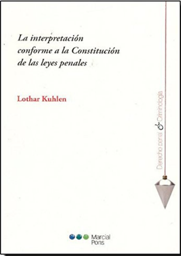 [9788497689533] LA INTERPRETACIÓN CONFORME A LA CONSTITUCIÓN DE LAS LEYES PENALES