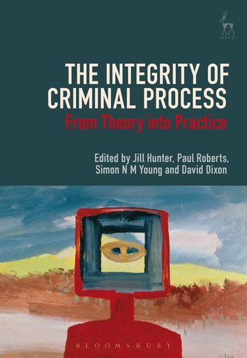 [9781849465946] THE INTEGRITY OF CRIMINAL PROCESS