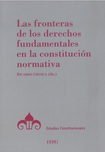 [9788425917967] LAS FRONTERAS DE LOS DERECHOS FUNDAMENTALES EN LA CONSTITUCIÓN NORMATIVA
