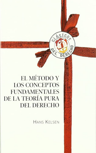 [9788429015393] EL MÉTODO Y LOS CONCEPTOS FUNDAMENTALES DE LA TEORÍA PURA DEL DERECHO