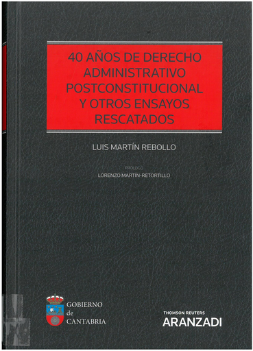 [9788491775621] 40 AÑOS DE DERECHO ADMINISTRATIVO POSTCONSTITUCIONAL Y OTROS ENSAYOS RESCATADOS