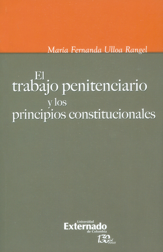 [9789587725650] EL TRABAJO PENITENCIARIO Y LOS PRINCIPIOS CONSTITUCIONALES